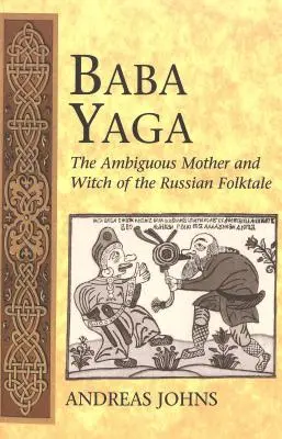 Baba Yaga; Die zweideutige Mutter und Hexe des russischen Volksmärchens - Baba Yaga; The Ambiguous Mother and Witch of the Russian Folktale