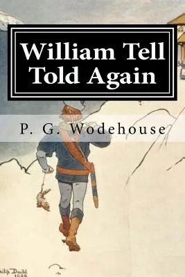 Wilhelm Tell Wieder erzählt - William Tell Told Again