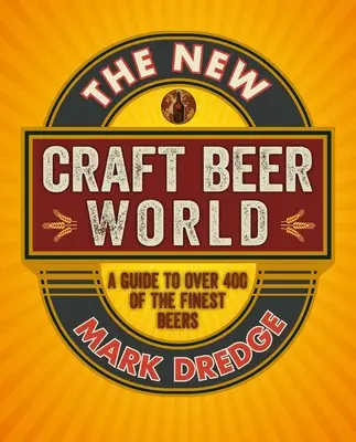 Die neue Craft Beer Welt: Über 400 köstliche Biere - The New Craft Beer World: Celebrating Over 400 Delicious Beers