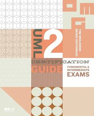 UML 2 Zertifizierungshandbuch: Grundlegende und mittlere Prüfungen - UML 2 Certification Guide: Fundamental and Intermediate Exams