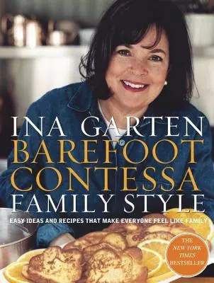 Barefoot Contessa Familienstil: Einfache Ideen und Rezepte, mit denen sich jeder wie eine Familie fühlt: Ein Kochbuch - Barefoot Contessa Family Style: Easy Ideas and Recipes That Make Everyone Feel Like Family: A Cookbook