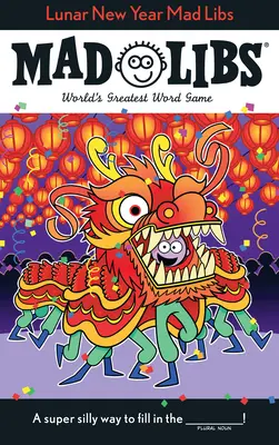 Mad Libs zum Mondneujahr: Das weltgrößte Wortspiel - Lunar New Year Mad Libs: World's Greatest Word Game