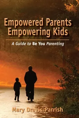 Starke Eltern, die Kinder stark machen - Empowered Parents Empowering Kids