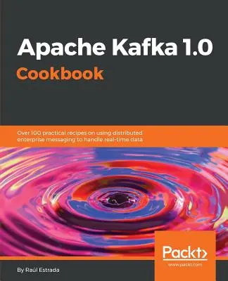 Apache Kafka 1.0 Kochbuch - Apache Kafka 1.0 Cookbook