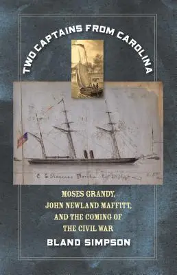 Zwei Kapitäne aus Carolina: Moses Grandy, John Newland Maffitt und die Anfänge des Bürgerkriegs - Two Captains from Carolina: Moses Grandy, John Newland Maffitt, and the Coming of the Civil War