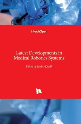 Neueste Entwicklungen in der medizinischen Robotik - Latest Developments in Medical Robotics Systems