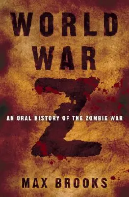 World War Z: Eine mündliche Geschichte des Zombiekriegs - World War Z: An Oral History of the Zombie War