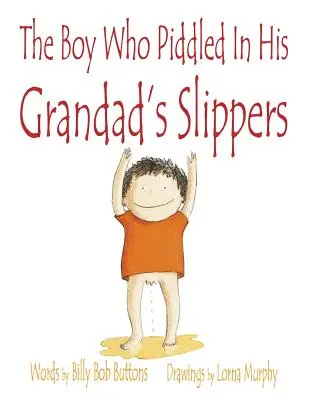 Der Junge, der in die Hausschuhe seines Großvaters gepinkelt hat - The Boy Who Piddled In His Grandad's Slippers