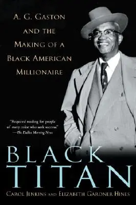 Schwarzer Titan: A.G. Gaston und die Entstehung eines schwarzen amerikanischen Millionärs - Black Titan: A.G. Gaston and the Making of a Black American Millionaire