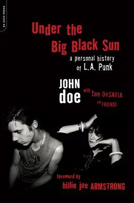 Unter der großen schwarzen Sonne: Eine persönliche Geschichte des L.A. Punk - Under the Big Black Sun: A Personal History of L.A. Punk