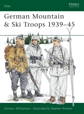 Deutsche Gebirgsjäger und Skitruppen 1939-45 - German Mountain & Ski Troops 1939-45