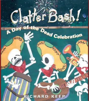 Clatter Bash!: Eine Feier zum Tag der Toten - Clatter Bash!: A Day of the Dead Celebration