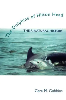 Delphine von Hilton Head: Ihre natürliche Geschichte - Dolphins of Hilton Head: Their Natural History