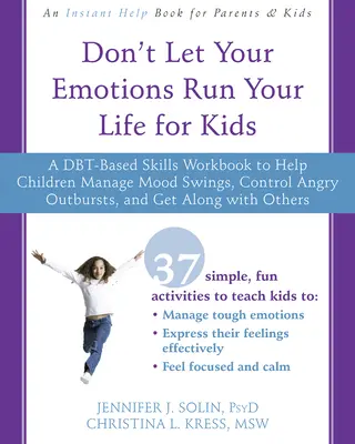 Don't Let Your Emotions Run Your Life für Kinder: Ein Dbt-basiertes Arbeitsbuch, das Kindern hilft, Stimmungsschwankungen zu bewältigen, Wutausbrüche zu kontrollieren und allein zurechtzukommen - Don't Let Your Emotions Run Your Life for Kids: A Dbt-Based Skills Workbook to Help Children Manage Mood Swings, Control Angry Outbursts, and Get Alon