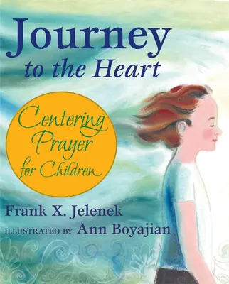 Die Reise zum Herzen: Zentriertes Gebet für Kinder - Journey to the Heart: Centering Prayer for Children