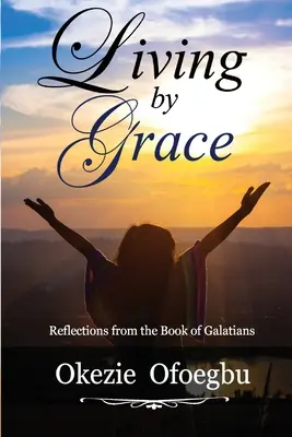 Leben aus Gnade: Überlegungen aus dem Buch Galater - Living by Grace: Reflections from the Book of Galatians