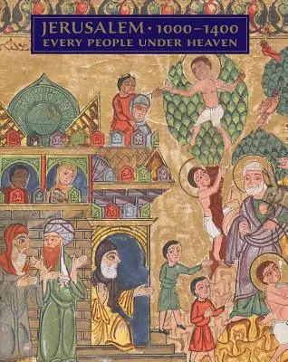 Jerusalem, 1000-1400: Jedes Volk unter dem Himmel - Jerusalem, 1000-1400: Every People Under Heaven