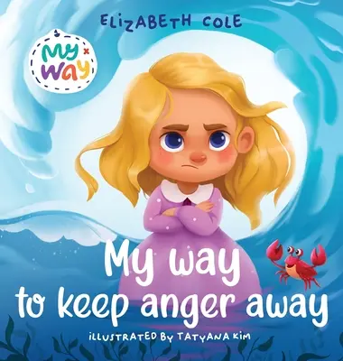 Mein Weg, die Wut fernzuhalten: Kinderbuch über Wutbewältigung und die großen Gefühle von Kindern (Buch über Gefühle im Vorschulalter) - My Way to Keep Anger Away: Children's Book about Anger Management and Kids Big Emotions (Preschool Feelings Book)