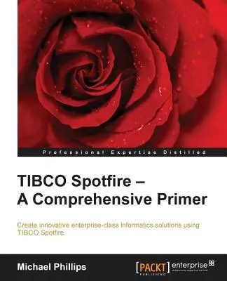 TIBCO Spotfire - Eine umfassende Fibel - Zweite Auflage - TIBCO Spotfire - A Comprehensive Primer - Second Edition