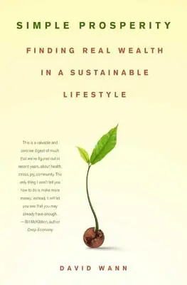 Einfacher Wohlstand: Echten Reichtum in einem nachhaltigen Lebensstil finden - Simple Prosperity: Finding Real Wealth in a Sustainable Lifestyle