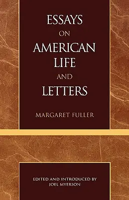 Essays über das amerikanische Leben und die Briefe (Reihe Meisterwerke der Literatur) - Essays on American Life and Letters (Masterworks of Literature Series)