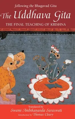 Die Uddhava-Gita: Die letzte Lehre Krishnas - The Uddhava Gita: The Final Teaching of Krishna