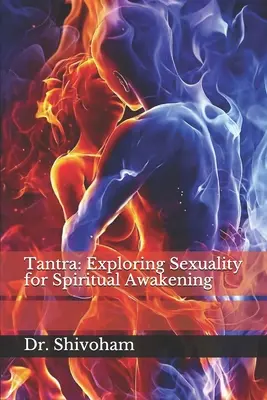 Tantra: Erforschung der Sexualität für spirituelles Erwachen - Tantra: Exploring Sexuality for Spiritual Awakening