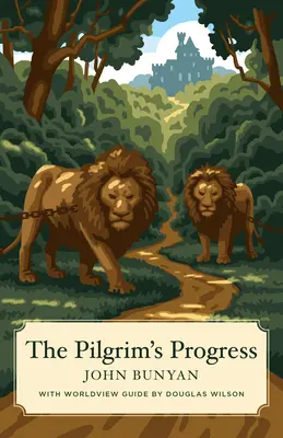 The Pilgrim's Progress (Canon Classics Weltanschauungsausgabe) - The Pilgrim's Progress (Canon Classics Worldview Edition)