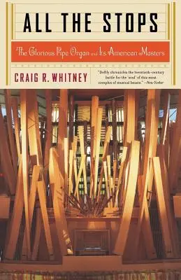 Alle Register: Die glorreiche Pfeifenorgel und ihre amerikanischen Meister - All the Stops: The Glorious Pipe Organ and Its American Masters