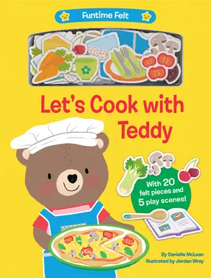 Kochen wir mit Teddy: Mit 20 bunten Filzspielfiguren - Let's Cook with Teddy: With 20 Colorful Felt Play Pieces