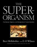 Der Superorganismus: Die Schönheit, Eleganz und Seltsamkeit von Insektengesellschaften - The Superorganism: The Beauty, Elegance, and Strangeness of Insect Societies