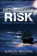 Rotblütiges Risiko: Die geheime Geschichte der Wall Street - Red-Blooded Risk: The Secret History of Wall Street