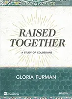 Gemeinsam erzogen - Bibelstudienbuch: Ein Studium der Kolosser - Raised Together - Bible Study Book: A Study of Colossians