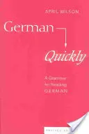 Deutsch schnell; Eine Grammatik zum Lesen von Deutsch - German Quickly; A Grammar for Reading German