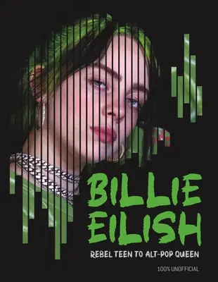 Billie Eilish: Vom rebellischen Teenager zur Alt-Pop-Königin - Billie Eilish: Rebel Teen to Alt-Pop Queen