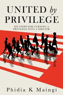 Vereint durch ein Privileg: Sechs Schritte, um ein Privileg in einen Schutzraum zu verwandeln - United by Privilege: Six Steps for Turning a Privilege Into a Shelter