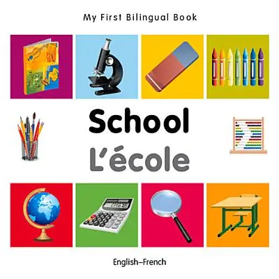 Mein erstes zweisprachiges Buch - Schule (Englisch-Französisch) - My First Bilingual Book-School (English-French)