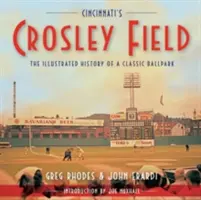 Cincinnati's Crosley Field: Die illustrierte Geschichte eines klassischen Ballparks - Cincinnati's Crosley Field: The Illustrated History of a Classic Ballpark