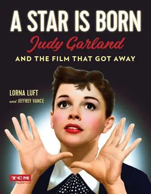 A Star Is Born: Judy Garland und der Film, der wegkam - A Star Is Born: Judy Garland and the Film That Got Away