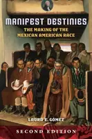 Manifeste Schicksale: Die Entstehung der mexikanisch-amerikanischen Ethnie - Manifest Destinies: The Making of the Mexican American Race