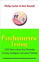 Psychometrische Tests - 1000 Möglichkeiten zur Beurteilung Ihrer Persönlichkeit, Kreativität, Intelligenz und Ihres Querdenkens - Psychometric Testing - 1000 Ways to Assess Your Personality, Creativity, Intelligence and Lateral Thinking