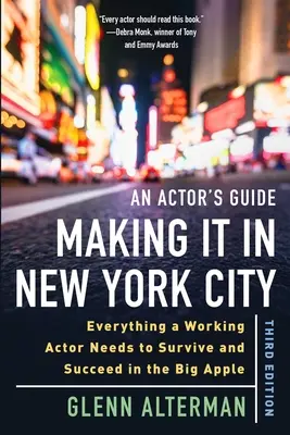 Leitfaden für Schauspieler - Überleben in New York City, Dritte Ausgabe: Alles, was ein Schauspieler braucht, um im Big Apple zu überleben und erfolgreich zu sein - An Actor's Guide--Making It in New York City, Third Edition: Everything a Working Actor Needs to Survive and Succeed in the Big Apple