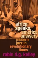 Afrika spricht, Amerika antwortet: Moderner Jazz in revolutionären Zeiten - Africa Speaks, America Answers: Modern Jazz in Revolutionary Times