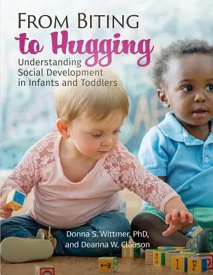 Vom Beißen zum Umarmen: Die soziale Entwicklung von Säuglingen und Kleinkindern verstehen - From Biting to Hugging: Understanding Social Development in Infants and Toddlers