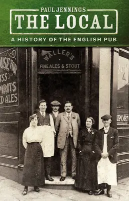 Das Lokal: Eine Geschichte des englischen Pubs - The Local: A History of the English Pub