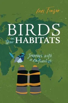 Vögel in ihrem Lebensraum: Reisen mit einem Naturforscher - Birds in Their Habitats: Journeys with a Naturalist