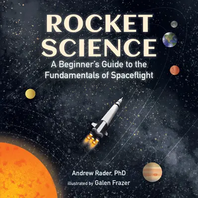 Raketenwissenschaft: Ein Leitfaden für Anfänger über die Grundlagen der Raumfahrt - Rocket Science: A Beginner's Guide to the Fundamentals of Spaceflight