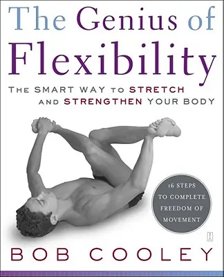 Das Genie der Beweglichkeit: Der intelligente Weg, Ihren Körper zu dehnen und zu stärken - The Genius of Flexibility: The Smart Way to Stretch and Strengthen Your Body