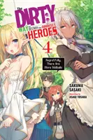 Die schmutzige Art, die Helden der Göttin zu vernichten, Bd. 4 (Light Novel): Bedauerlicherweise gibt es noch mehr Sonderlinge - The Dirty Way to Destroy the Goddess's Heroes, Vol. 4 (Light Novel): Regretfully, There Are More Oddballs