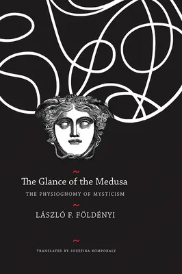 Der Blick der Medusa: Die Physiognomie der Mystik - The Glance of the Medusa: The Physiognomy of Mysticism